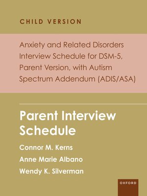 cover image of Anxiety and Related Disorders Interview Schedule for DSM-5, Child and Parent Version, with Autism Spectrum Addendum (ADIS/ASA): Parent Interview Schedule